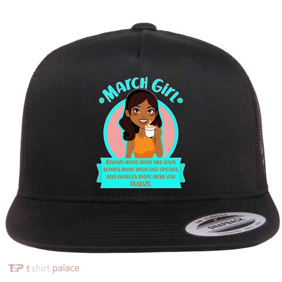 March Birthday Girl Knows More Than You Realize Flatbill Hat