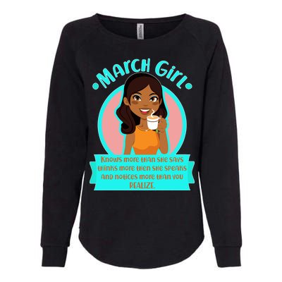 March Birthday Girl Knows More Than You Realize Womens California Wash Sweatshirt