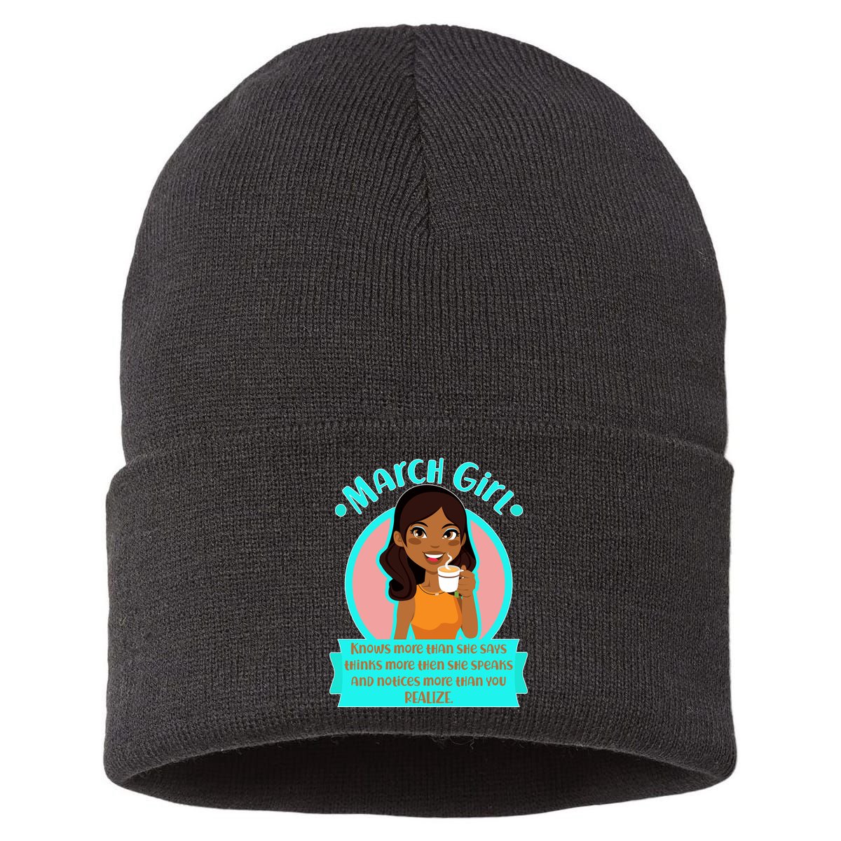 March Birthday Girl Knows More Than You Realize Sustainable Knit Beanie