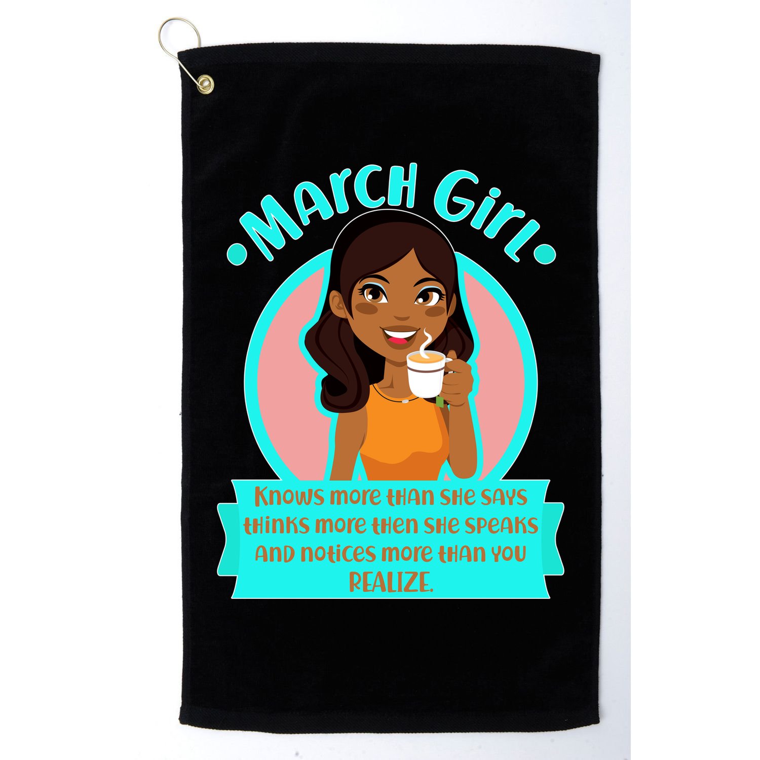 March Birthday Girl Knows More Than You Realize Golf Towel