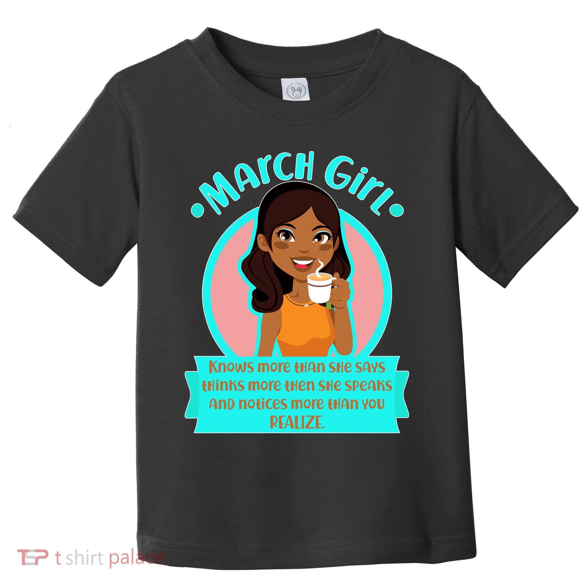 March Birthday Girl Knows More Than You Realize Toddler T-Shirt