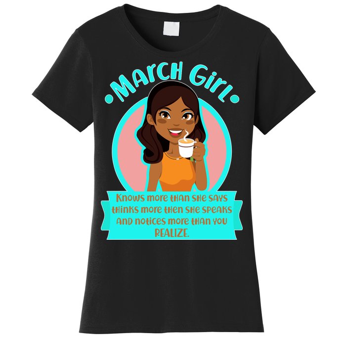 March Birthday Girl Knows More Than You Realize Women's T-Shirt