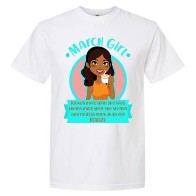 March Birthday Girl Knows More Than You Realize Garment-Dyed Heavyweight T-Shirt