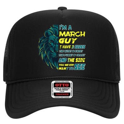 March Birthday Guy Has 3 Sides Sweet Funny Crazy  High Crown Mesh Back Trucker Hat