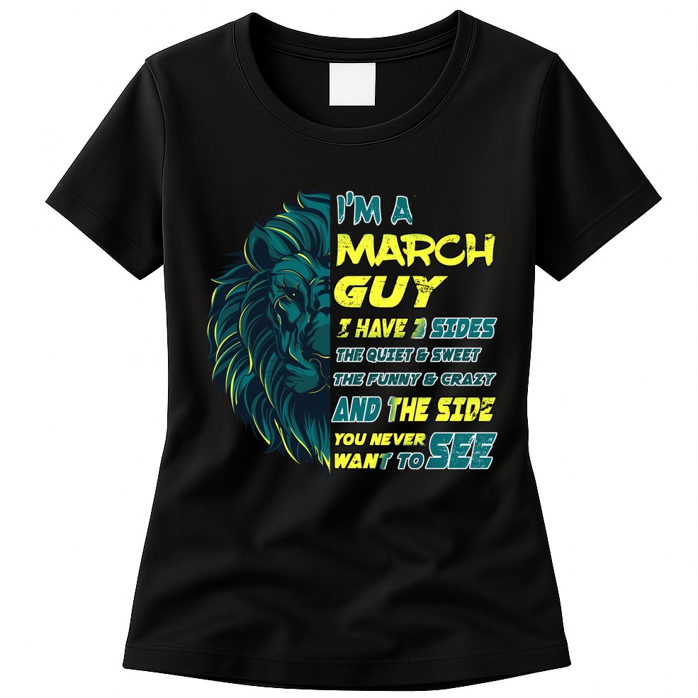 March Birthday Guy Has 3 Sides Sweet Funny Crazy  Womens T-Shirt