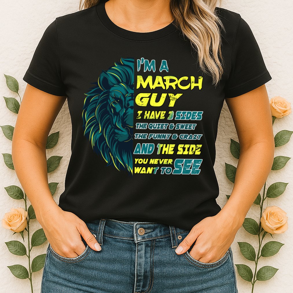 March Birthday Guy Has 3 Sides Sweet Funny Crazy  Womens T-Shirt