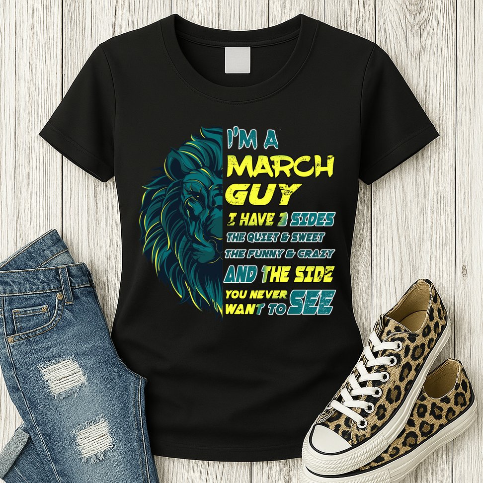 March Birthday Guy Has 3 Sides Sweet Funny Crazy  Womens T-Shirt