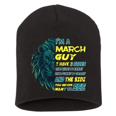 March Birthday Guy Has 3 Sides Sweet Funny Crazy  Short Acrylic Beanie