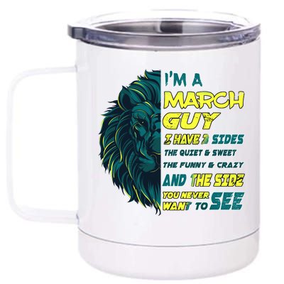 March Birthday Guy Has 3 Sides Sweet Funny Crazy  12 oz Stainless Steel Tumbler Cup