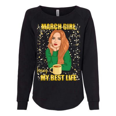 March Girl Living My Best Life Womens California Wash Sweatshirt