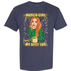 March Girl Living My Best Life Garment-Dyed Heavyweight T-Shirt