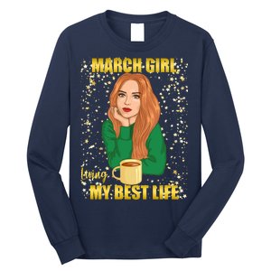 March Girl Living My Best Life Long Sleeve Shirt