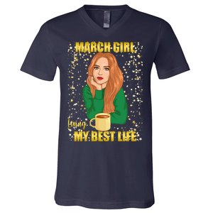 March Girl Living My Best Life V-Neck T-Shirt