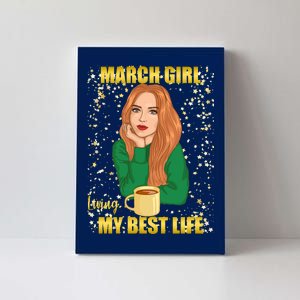 March Girl Living My Best Life Canvas