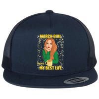 March Girl Living My Best Life Flatbill Hat