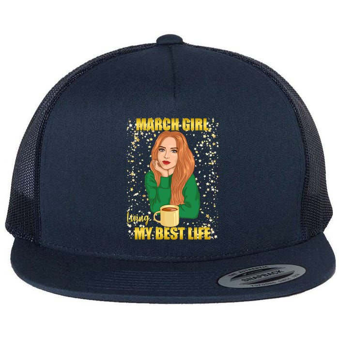 March Girl Living My Best Life Flatbill Hat