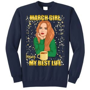 March Girl Living My Best Life Tall Sweatshirt