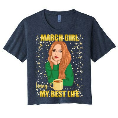 March Girl Living My Best Life Women's Crop Top Tee