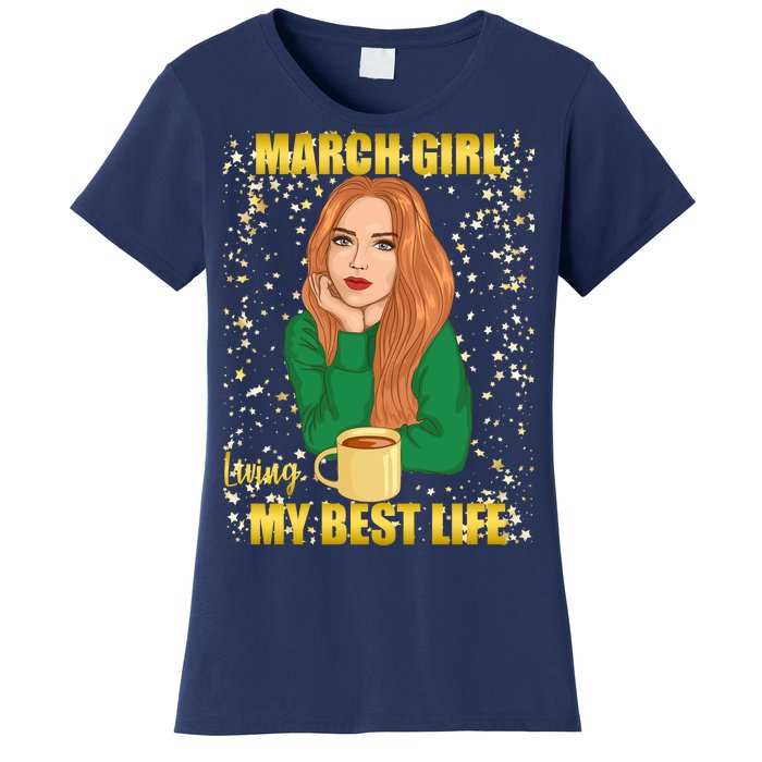 March Girl Living My Best Life Women's T-Shirt