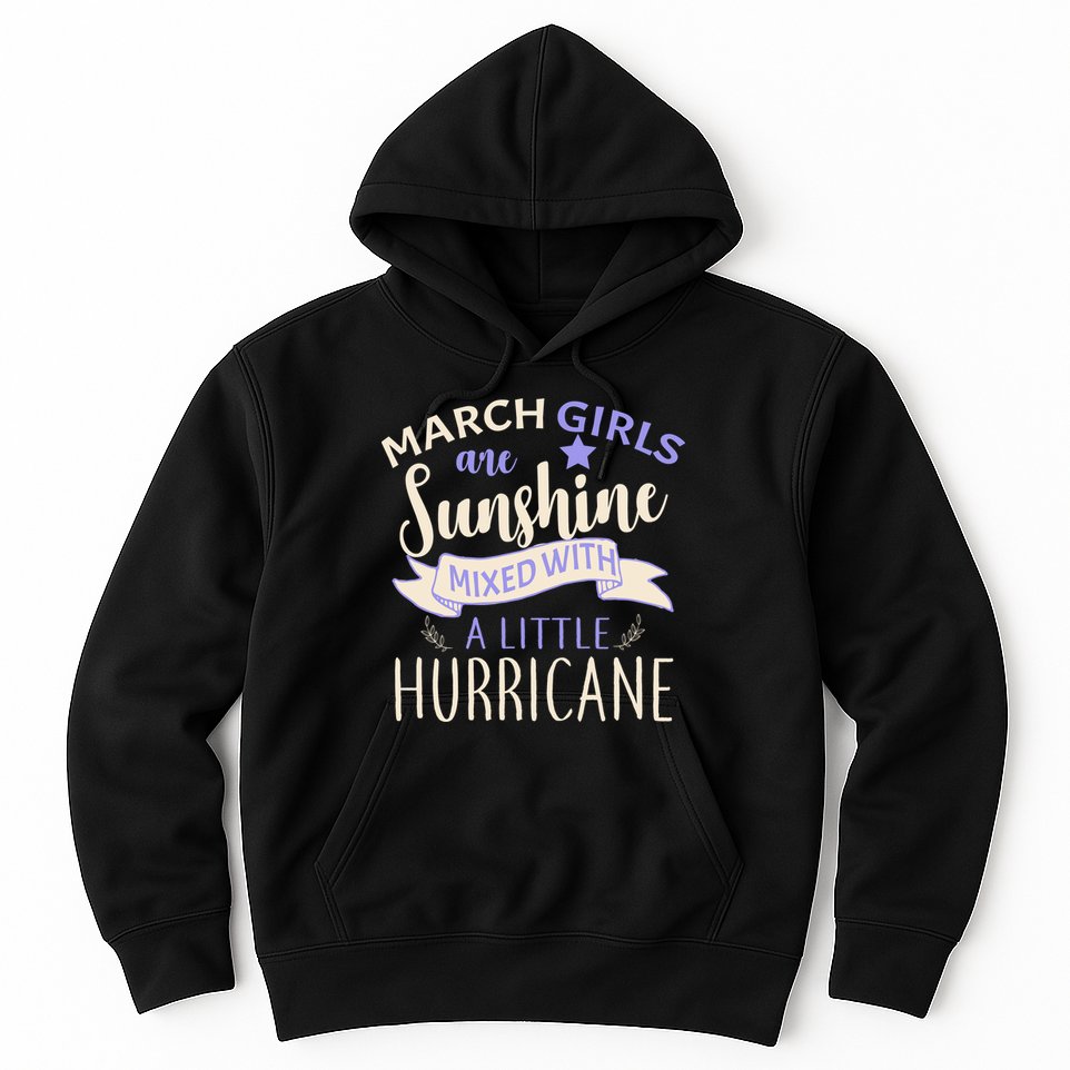 March Girls Are Sunshine Mixed With Hurricane Hoodie