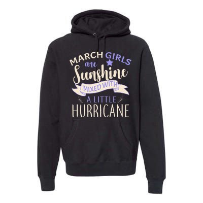 March Girls Are Sunshine Mixed With Hurricane Premium Hoodie