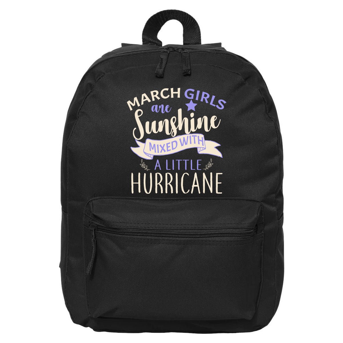 March Girls Are Sunshine Mixed With Hurricane 16 in Basic Backpack