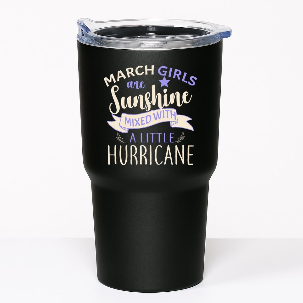 March Girls Are Sunshine Mixed With Hurricane Tumbler