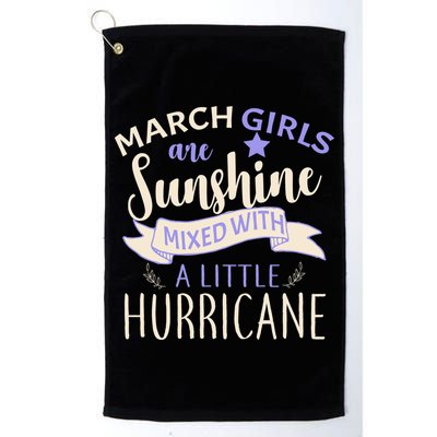 March Girls Are Sunshine Mixed With Hurricane Golf Towel