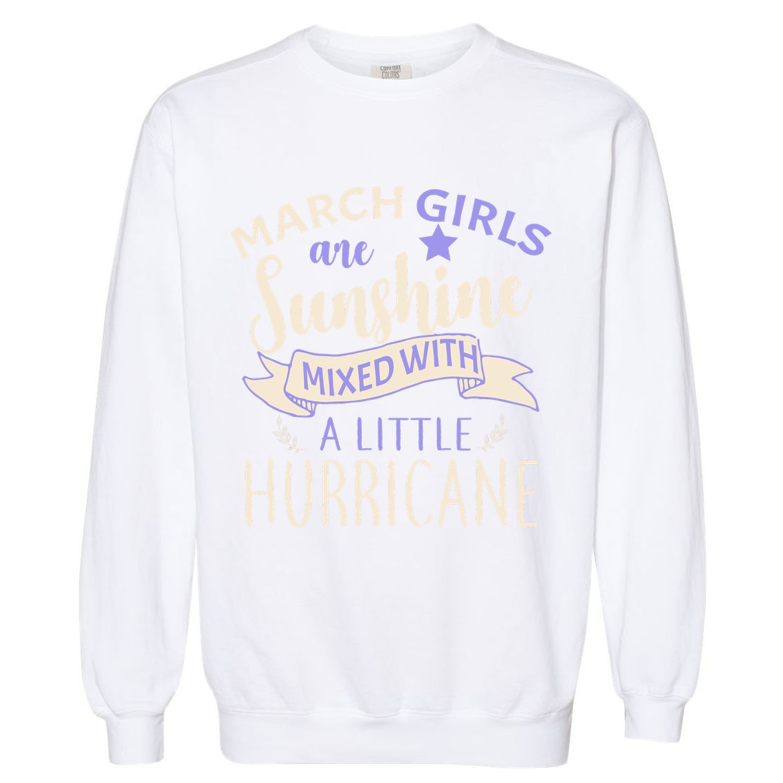 March Girls Are Sunshine Mixed With Hurricane Garment-Dyed Sweatshirt