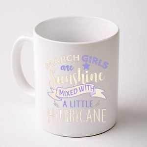 March Girls Are Sunshine Mixed With Hurricane Coffee Mug