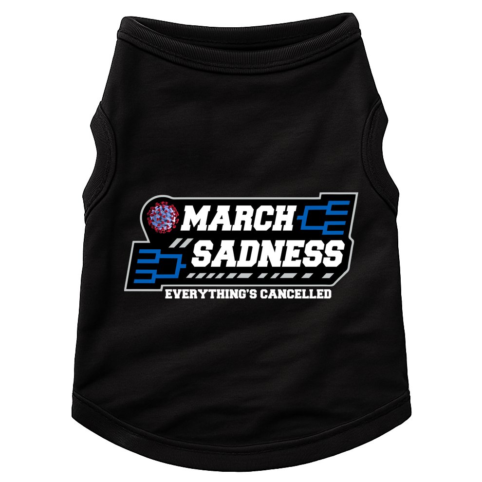 March Sadness 2020 Everything's Cancelled Doggie Tank