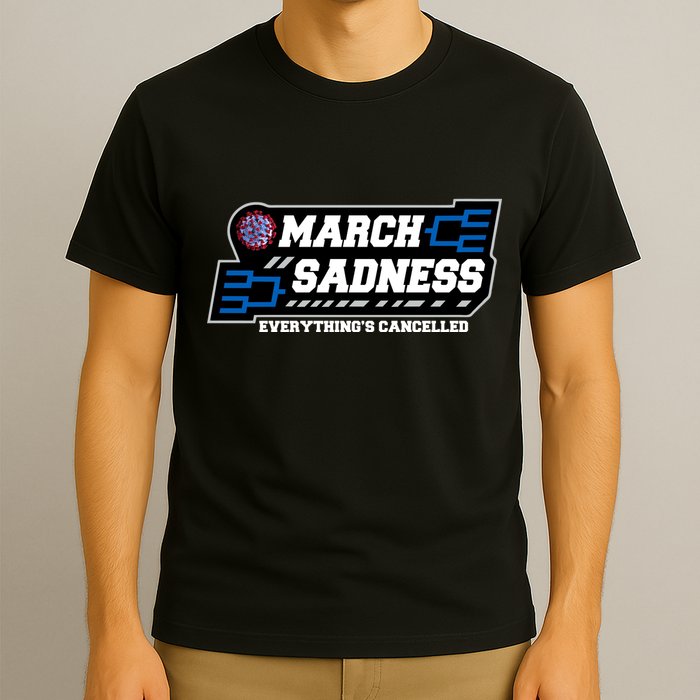March Sadness 2020 Everything's Cancelled T-Shirt
