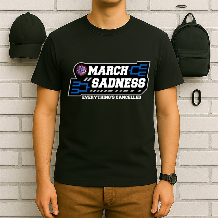 March Sadness 2020 Everything's Cancelled T-Shirt