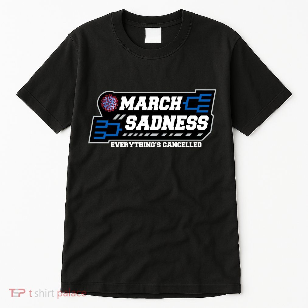 March Sadness 2020 Everything's Cancelled Tall T-Shirt