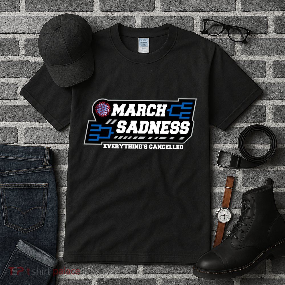 March Sadness 2020 Everything's Cancelled Tall T-Shirt