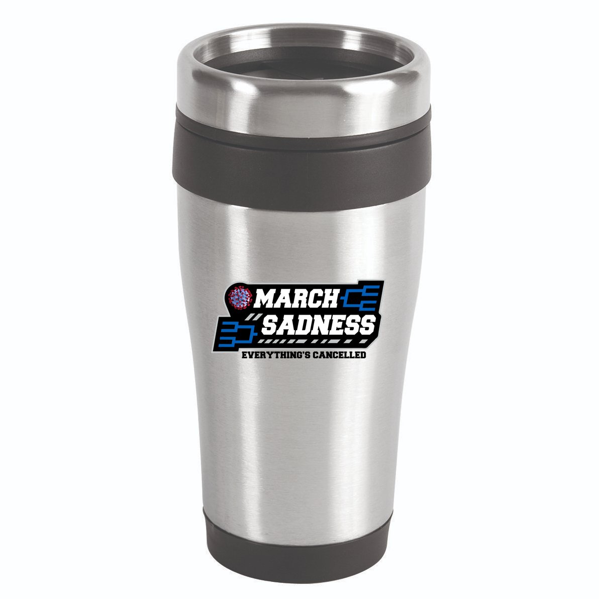 March Sadness 2020 Everything's Cancelled 16oz Travel Tumbler
