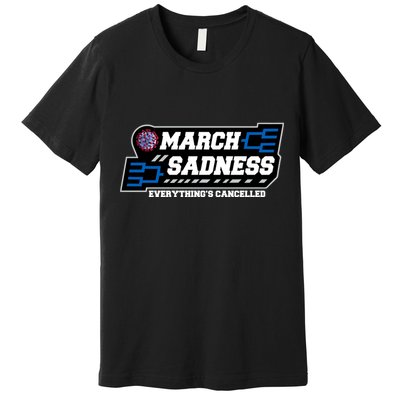 March Sadness 2020 Everything's Cancelled Premium T-Shirt