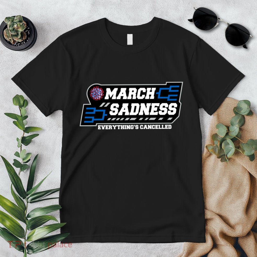 March Sadness 2020 Everything's Cancelled Premium T-Shirt