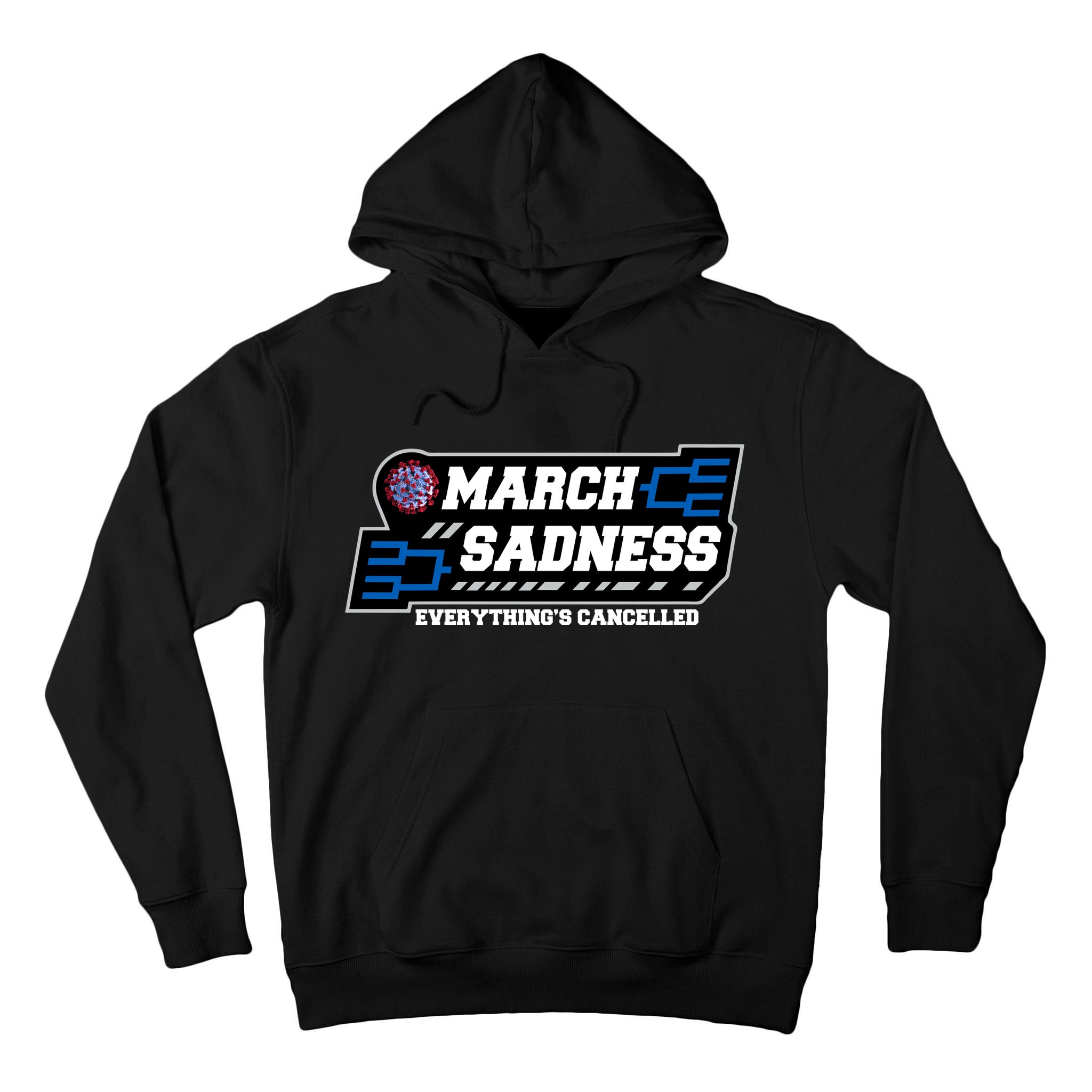 March Sadness 2020 Everything's Cancelled Tall Hoodie
