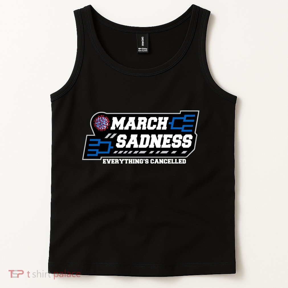 March Sadness 2020 Everything's Cancelled Tank Top