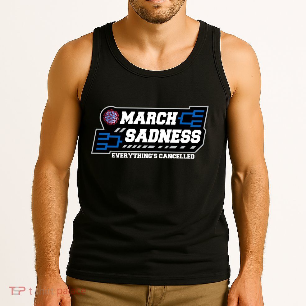 March Sadness 2020 Everything's Cancelled Tank Top