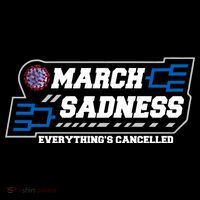 March Sadness 2020 Everything's Cancelled Womens T-Shirt