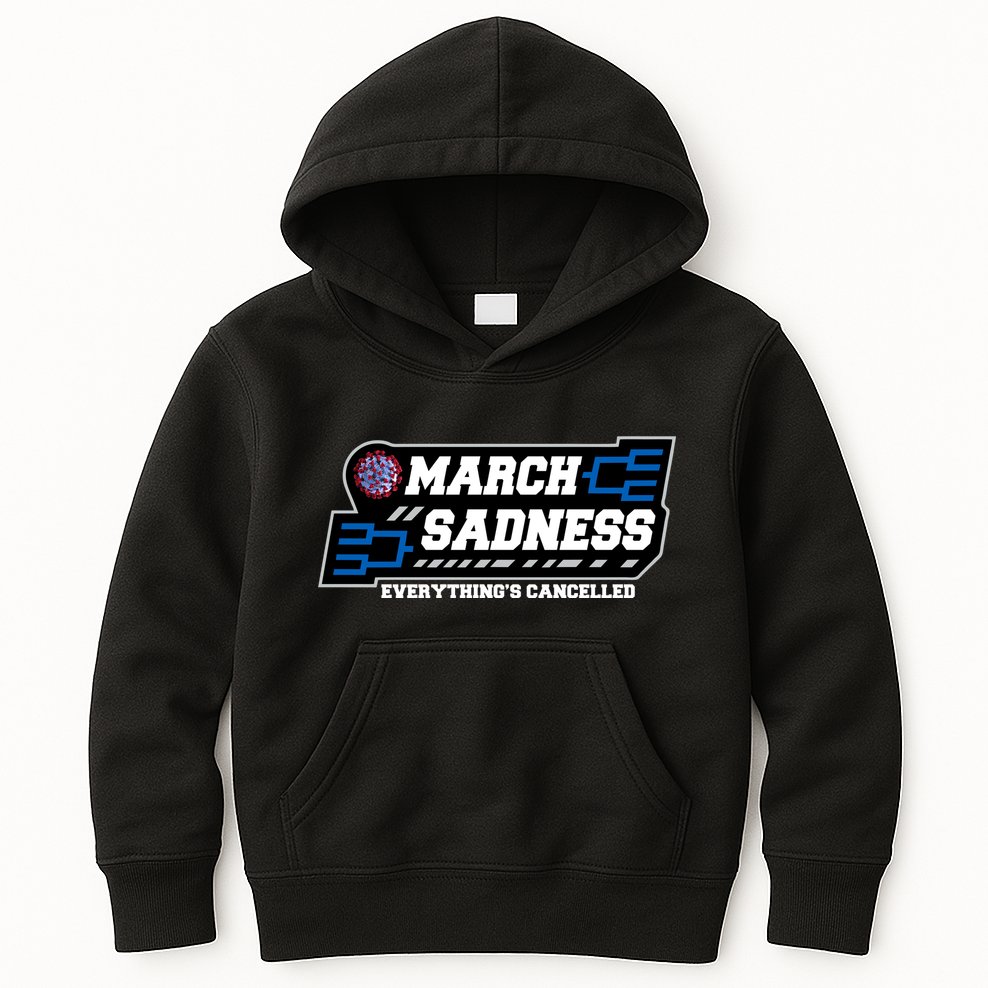 March Sadness 2020 Everything's Cancelled Kids Hoodie