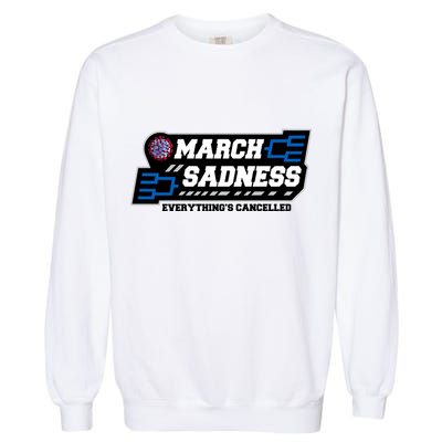 March Sadness 2020 Everything's Cancelled Garment-Dyed Sweatshirt