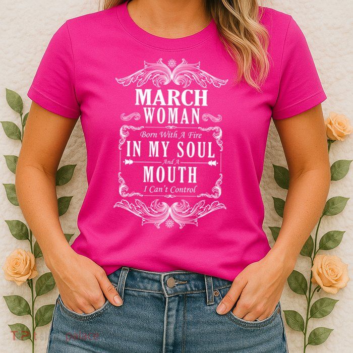 March Woman Funny Birthday Womens T-Shirt