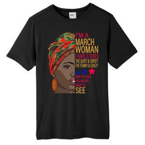 March Woman I Have 3 Sides You Never Want To See Tall Fusion ChromaSoft Performance T-Shirt