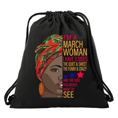 March Woman I Have 3 Sides You Never Want To See Drawstring Bag