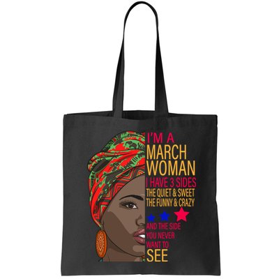 March Woman I Have 3 Sides You Never Want To See Bag