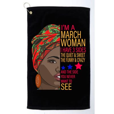 March Woman I Have 3 Sides You Never Want To See Golf Towel