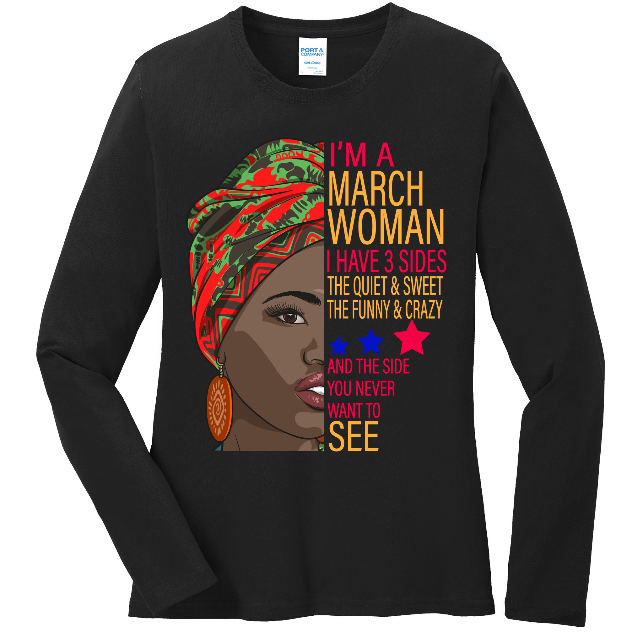 March Woman I Have 3 Sides You Never Want To See Ladies Long Sleeve Shirt